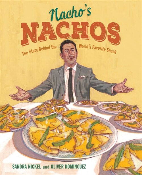 Nachos Nachos: The Story Behind the Worlds Favorite Snack (Hardcover)