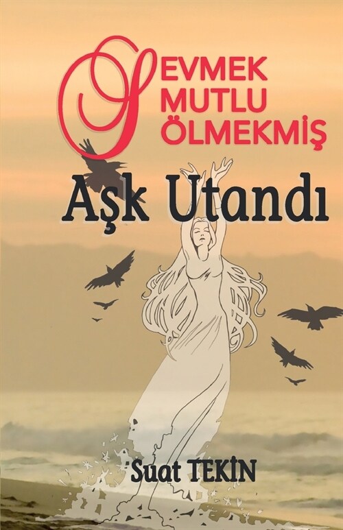 Ask Utandi: Sevmek Mutlu Olmekmis (Paperback)