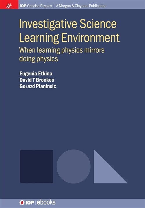 Investigative Science Learning Environment: When Learning Physics Mirrors Doing Physics (Paperback)