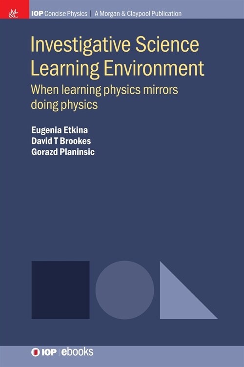 Investigative Science Learning Environment: When Learning Physics Mirrors Doing Physics (Hardcover)