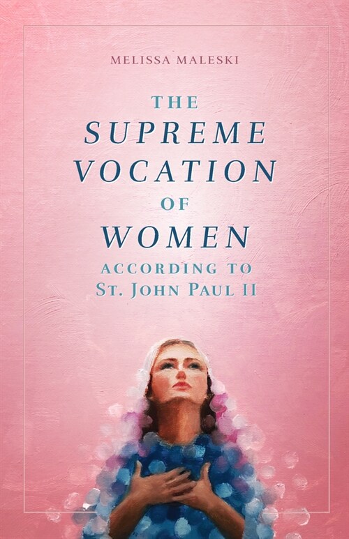 The Supreme Vocation of Women: According to St. John Paul II (Paperback)