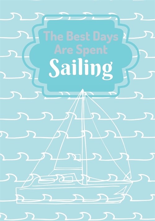 The Best Days Are Spent Sailing (Paperback)