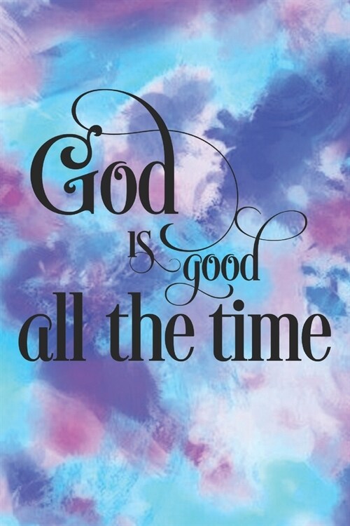 God is Good All the Time: Pretty Pink & Blue Watercolor Prayer Journal for Women to write in Blank Lined Notebook for Bible Study Notes, Plannin (Paperback)