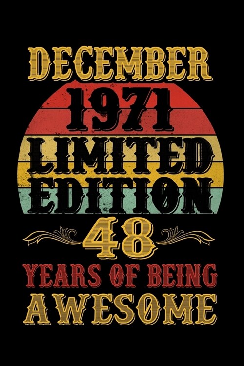 December 1971 Limited Edition 48 Years Of Being Awesome: Blank Lined Journal, Notebook, Diary, Planner - Awesome Since December 1971 - 48th Birthday . (Paperback)