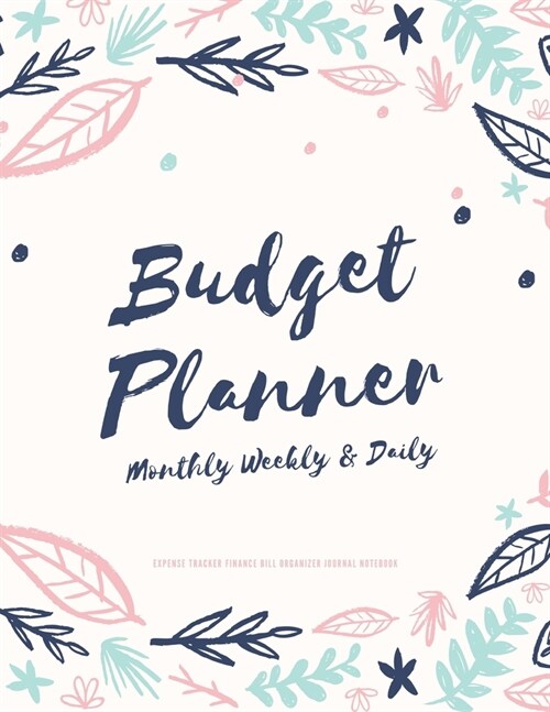 Budget Planner Monthly Weekly & Daily Expense Tracker Finance Bill Organizer Journal Notebook: Autumn Theme Money Management Tool With Positive Affirm (Paperback)