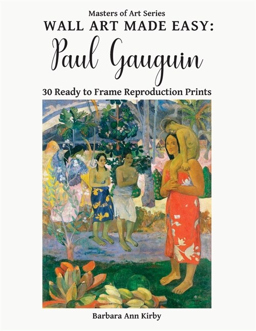 Wall Art Made Easy: Paul Gauguin: 30 Ready to Frame Reproduction Prints (Paperback)