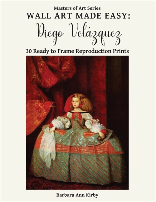 Wall Art Made Easy: Diego Vel?quez: 30 Ready to Frame Reproduction Prints (Paperback)