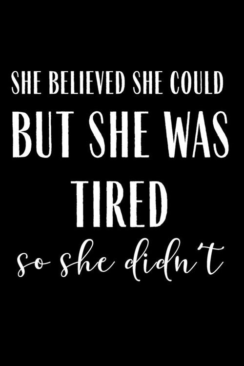 She Believed She Could But She Was Tired So She Didnt: Funny Planner Lesson Student Study Teacher Plan book Peace Happy Productivity Stress Managemen (Paperback)