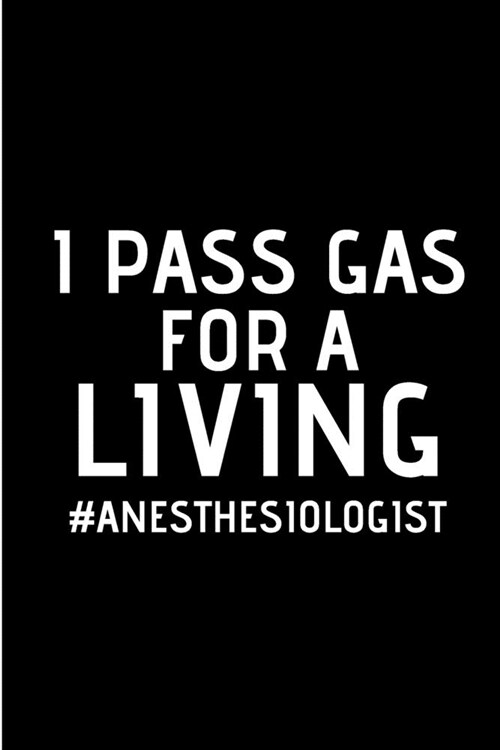 I pass gas for a living anesthesiologist: Anesthetist Notebook journal Diary Cute funny humorous blank lined notebook Gift for paramedic student schoo (Paperback)