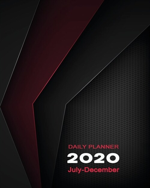 2020 Daily Planner July-December: 6-Month Personal & Work Organizer Diary - Include Hours, To-Do List & Priorities - Lighter Weight for Carrying Aroun (Paperback)
