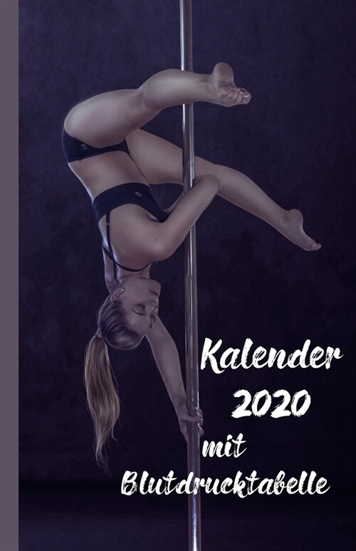 Kalender 2020 mit Blutdrucktabelle: Kalender und Notizbuch zum Eintragen von Blutdruck und Puls bei hohem Blutdruck, auch Hypertonie genannt. (Paperback)