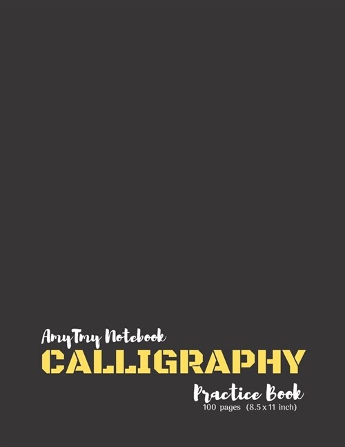 Calligraphy Practice Book - AmyTmy Notebook - 100 pages - 8.5 x 11 inch - Matte Cover (Paperback)