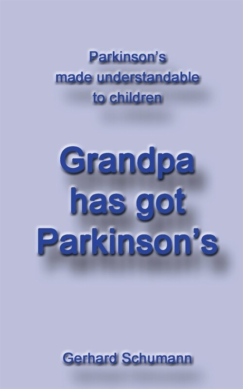 Grandpa has got Parkinson큦: Parkinson큦 made understandable to children (Paperback)