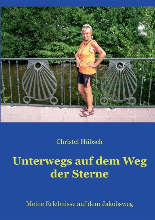 Unterwegs auf dem Weg der Sterne: Meine Erlebnisse auf dem Jakobsweg (Paperback)