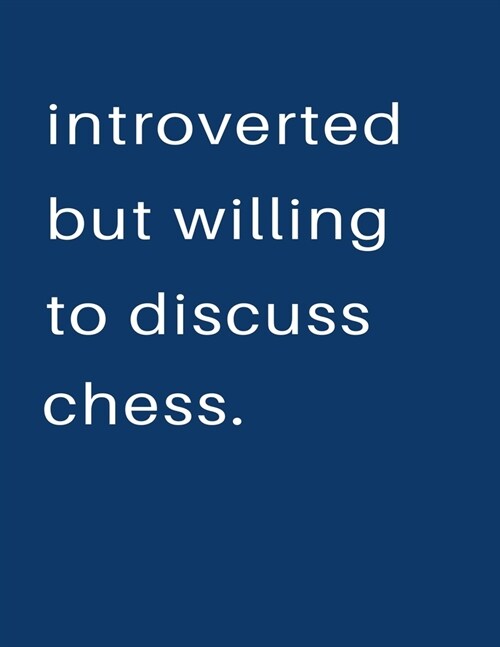 Introverted But Willing To Discuss Chess: Blank Notebook 8.5x11 100 pages Scrapbook Sketch NoteBook (Paperback)