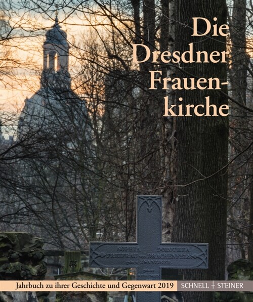 Die Dresdner Frauenkirche: Jahrbuch Zu Ihrer Geschichte Und Gegenwart 2019 (Paperback)