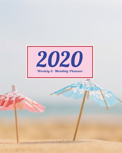2020 Planner Weekly & Monthly 8x10 Inch Beach with Umbrella: One Year Weekly and Monthly Planner + Calendar Views (Paperback)