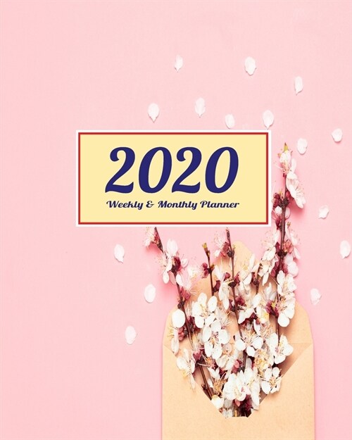 2020 Planner Weekly & Monthly: 8x10 Inch Women Flower Mail One Year Weekly and Monthly Planner + Calendar Views (Paperback)