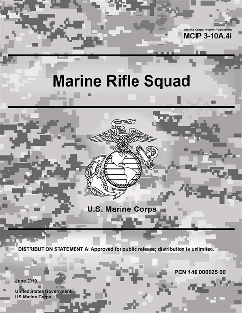 Marine Corps Interim Publication MCIP 3-10A.4i Marine Rifle Squad June 2019 (Paperback)
