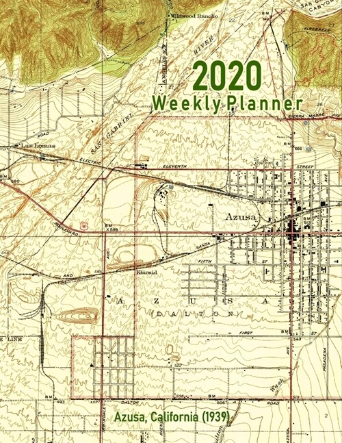 2020 Weekly Planner: Azusa, California (1939): Vintage Topo Map Cover (Paperback)