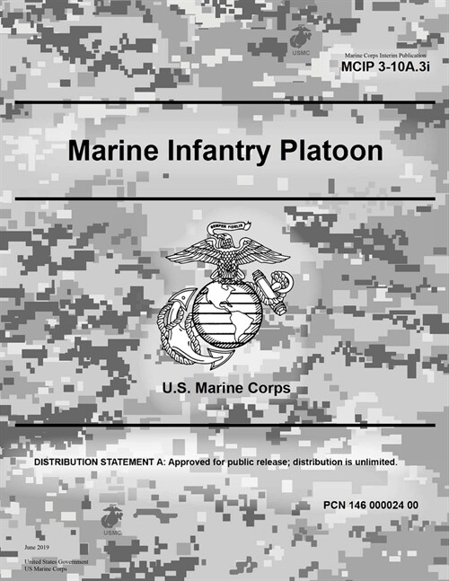 Marine Corps Interim Publication MCIP 3-10A.3i Marine Infantry Platoon June 2019 (Paperback)