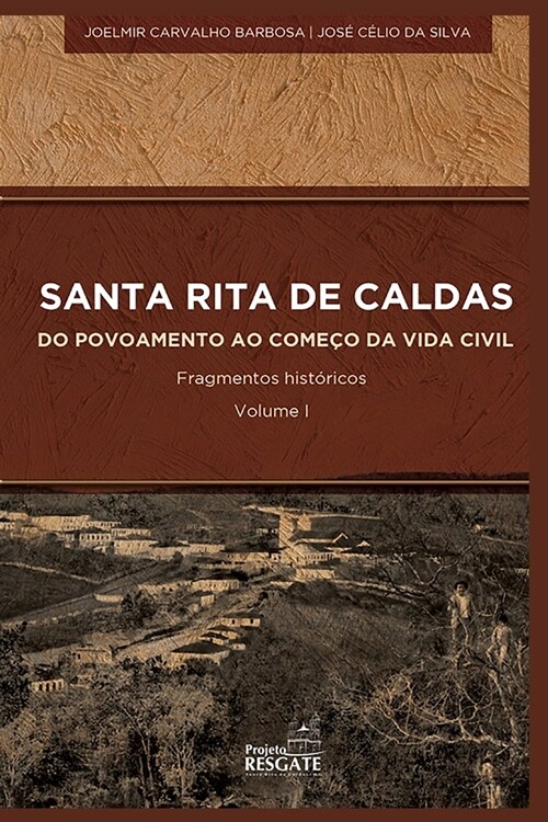 SANTA RITA DE CALDAS - Do Povoamento ao Come? da Vida Civil: Fragmentos Hist?icos (Paperback)