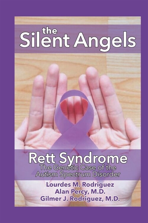 The Silent Angels: Rett Syndrome: The Genetic Case of the Autism Spectrum Disorder (Paperback)