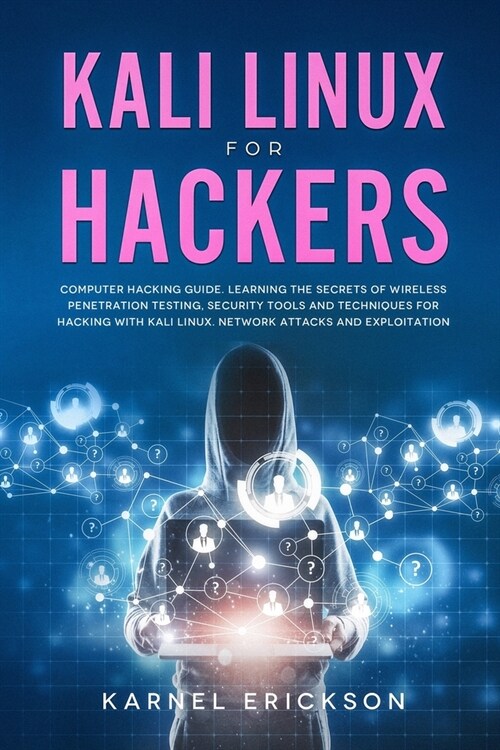 Kali Linux for Hackers: Computer hacking guide. Learning the secrets of wireless penetration testing, security tools and techniques for hackin (Paperback)