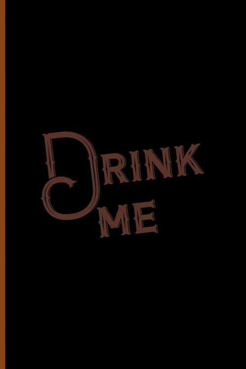 Drink Me: Notebook Journal Composition Blank Lined Diary Notepad 120 Pages Paperback Black Solid Texture Steampunk (Paperback)