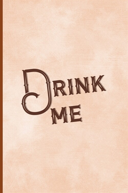 Drink Me: Notebook Journal Composition Blank Lined Diary Notepad 120 Pages Paperback Peach Texture SteamPunk (Paperback)