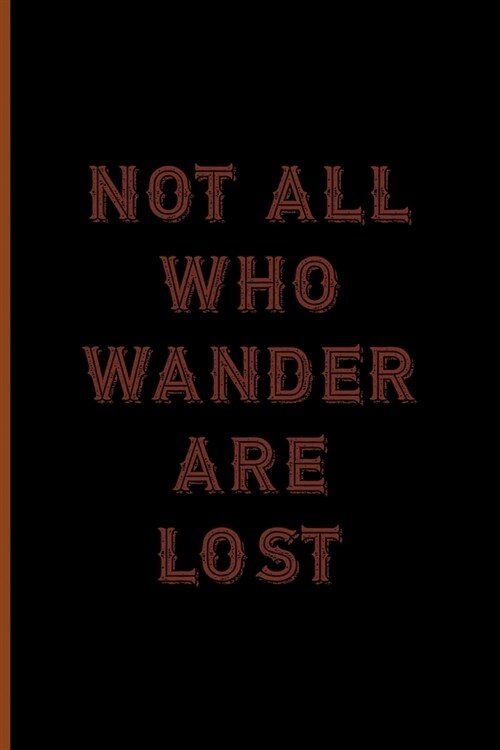 Not All Who Wander Are Lost: Notebook Journal Composition Blank Lined Diary Notepad 120 Pages Paperback Black Solid Texture Steampunk (Paperback)