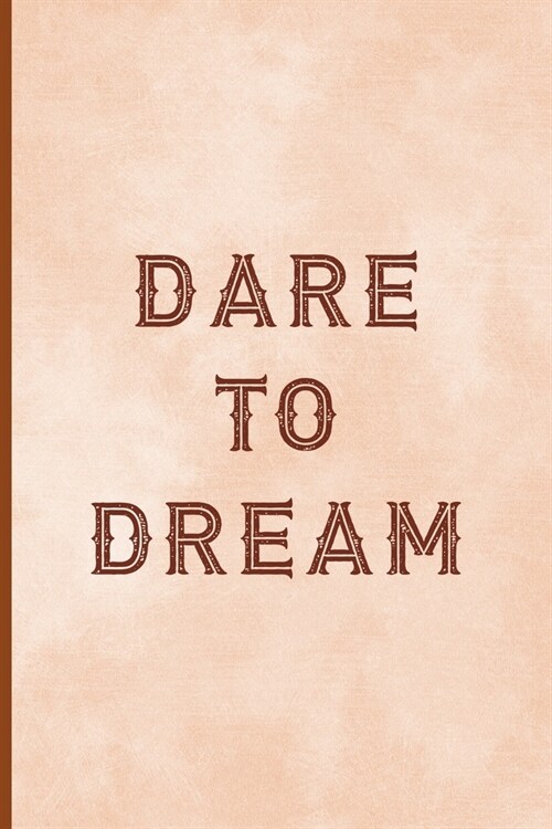 Dare To Dream: Notebook Journal Composition Blank Lined Diary Notepad 120 Pages Paperback Peach Texture SteamPunk (Paperback)