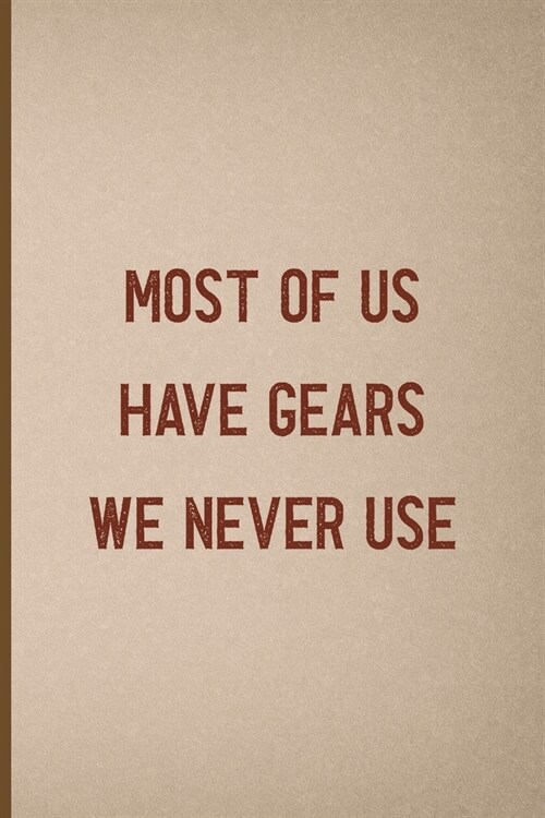 Most Of Us Have Gears We Never Use: Notebook Journal Composition Blank Lined Diary Notepad 120 Pages Paperback Pink And Brown Texture Steampunk (Paperback)
