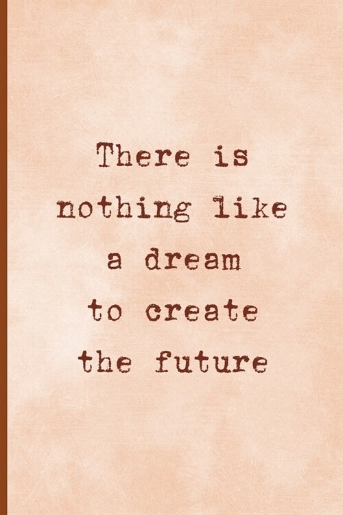 There Is Nothing Like A Dream To Create The Future: Notebook Journal Composition Blank Lined Diary Notepad 120 Pages Paperback Peach Texture SteamPunk (Paperback)