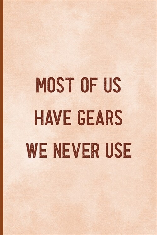 Most Of Us Have Gears We Never Use: Notebook Journal Composition Blank Lined Diary Notepad 120 Pages Paperback Peach Texture SteamPunk (Paperback)