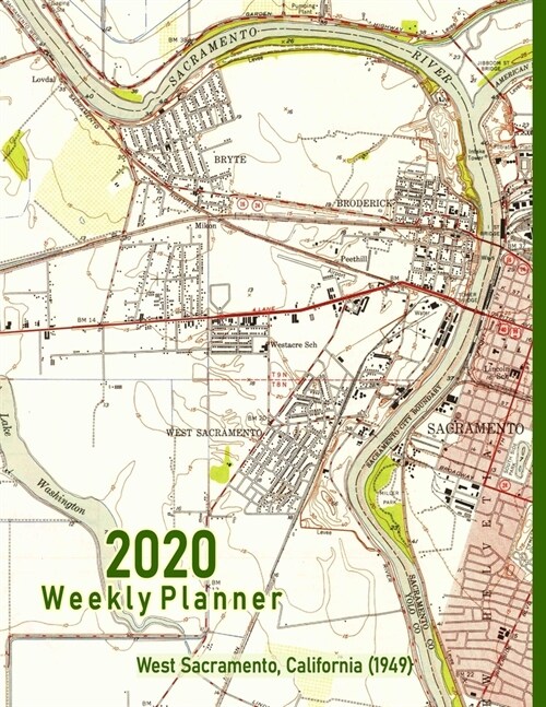 2020 Weekly Planner: West Sacramento, California (1949): Vintage Topo Map Cover (Paperback)