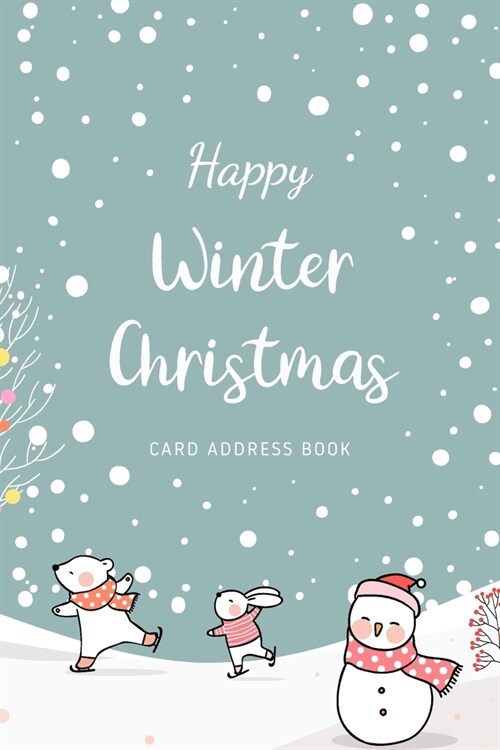Christmas Card Address Book: Happy Winter - Ten Year Christmas Card Record Book and Tracker - Address Keeper with Alphabetical A-Z - Send and Recei (Paperback)