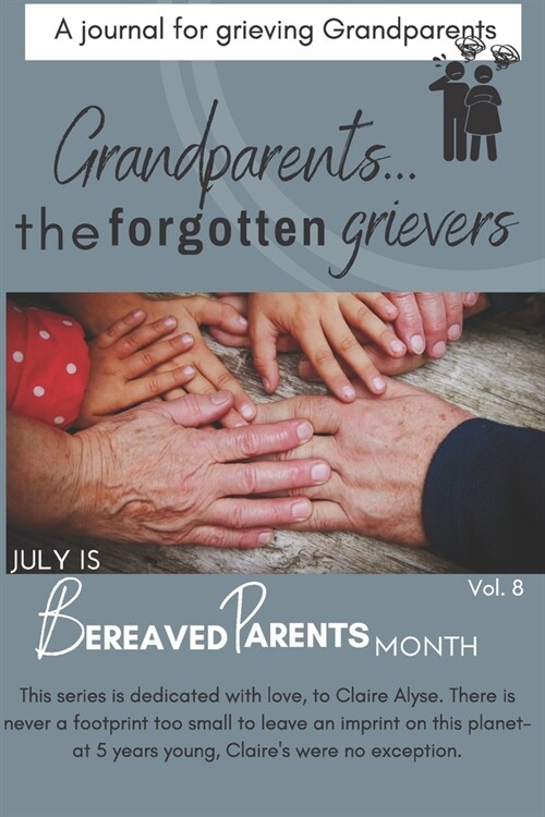 Grandparents...the forgotten grievers: A journal for grieving grandparents (Paperback)