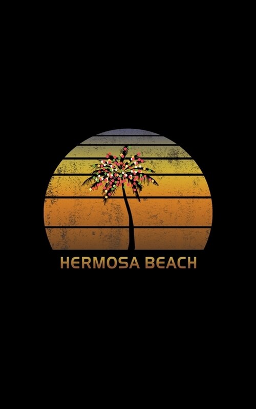 Hermosa Beach: Christmas Notebook With Retro California Sunset Holiday Palm Tree Design. Vintage Soft Cover Travel Journal Diary With (Paperback)