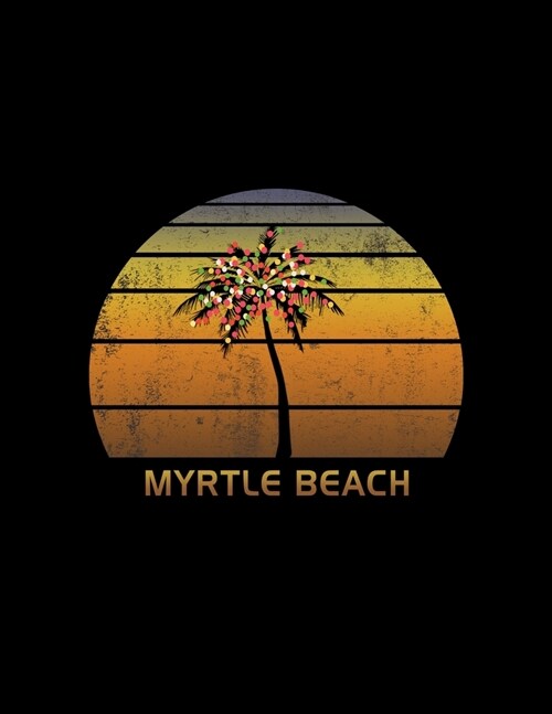 Myrtle Beach: Christmas Notebook With Retro Sunset Holiday Palm Tree Design. Vintage Soft Cover Travel Journal Diary With Lined Coll (Paperback)