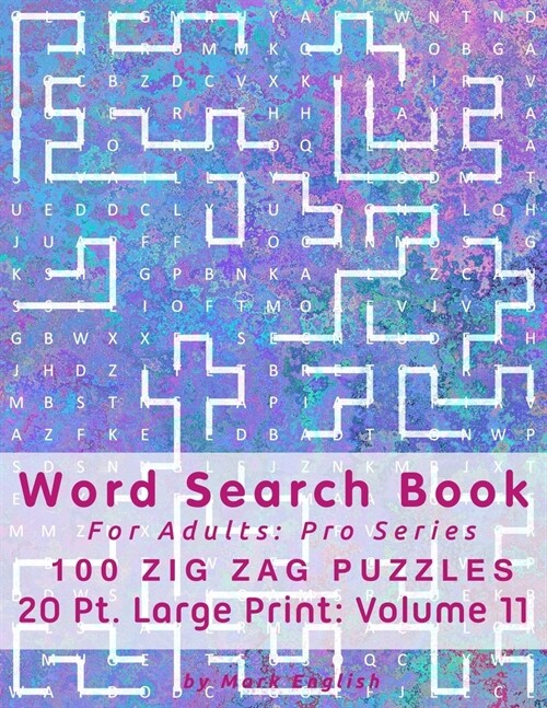 Word Search Book For Adults: Pro Series, 100 Zig Zag Puzzles, 20 Pt. Large Print, Vol. 11 (Paperback)