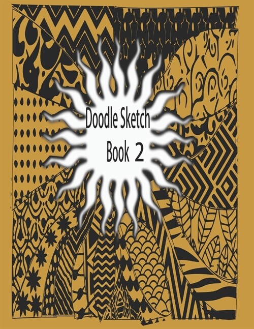 Doodle Sketch Book 2: Blank pages for Doodle sketching/creative Black & White Pattern, Textile, or Icons (Paperback)