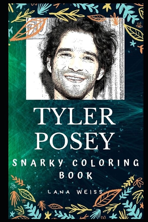 Tyler Posey Snarky Coloring Book: An American Actor (Paperback)