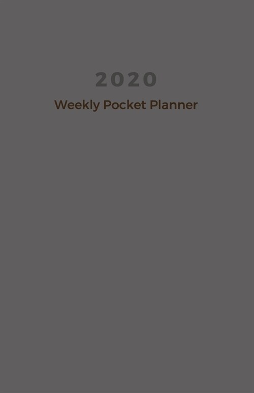2020 Weekly Pocket Planner: A Minimalist Notebook Diary Planner Organizer Journal With Year At A Glance and Line Page for Note Taking, Grey (Paperback)