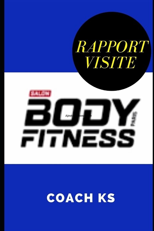 Rapport de visite du salon BODY FITNESS: Salle de sport - club de remise en forme - Nutrition - technologie (Paperback)