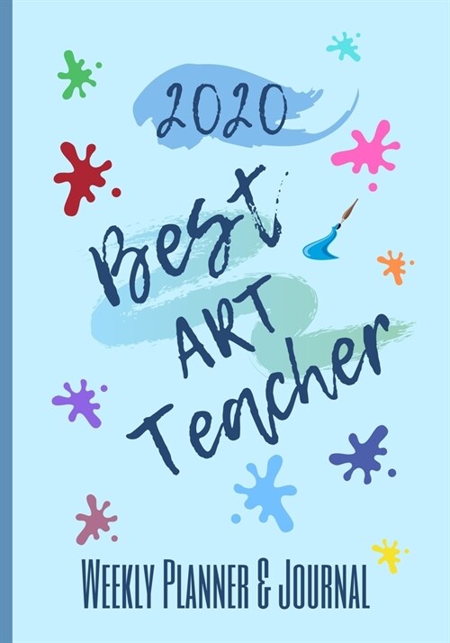 2020 Best Art Teacher Weekly Planner & Journal: End of Term Appreciation Gift / Diary & Writing Thank You Present (Paperback)
