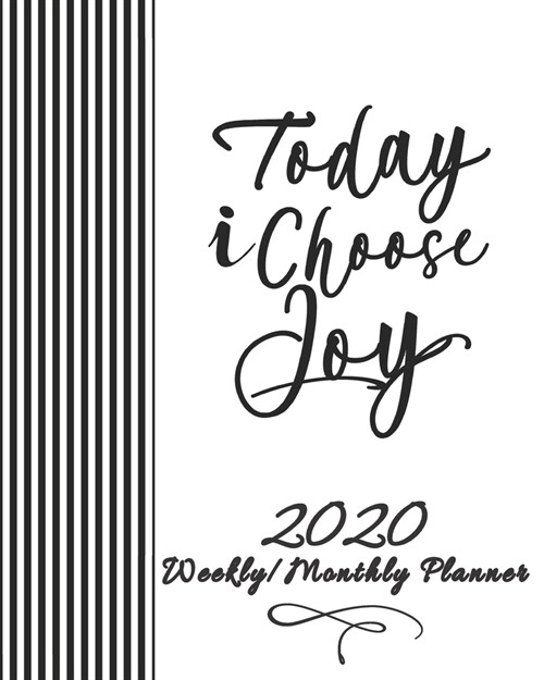 2020 Weekly/Monthly Planner-Today I Choose Joy: Womens Christian Planner & Prayer Journal With Calendar Scheduler & Organizer-Chic Pinstripe Notebook (Paperback)