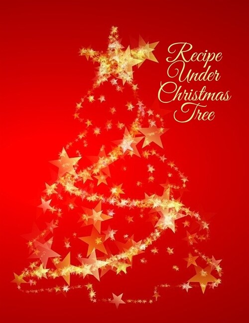 Recipe Under Christmas Tree: Blank Cook Book To Write In your Christmas Recipes (Paperback)