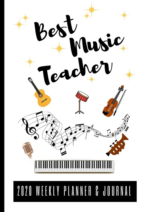 Best Music Teacher 2020 Weekly Planner & Journal: End Of Term Appreciation Gift / Diary & Writing Thank You Present (Paperback)