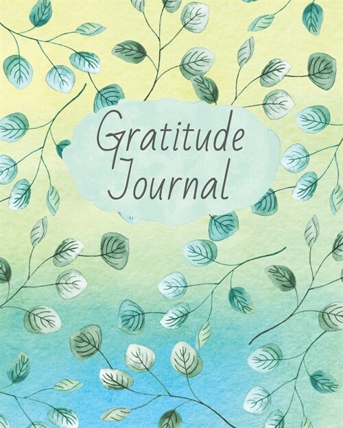 Gratitude Journal: Start Your Days With Gratitude - 1 Year/ 52 Weeks to Nourish the Spirit of Gratitude, to Flourish and Prosper (Paperback)